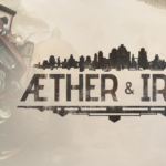 Aether & Iron Plunges Players into a Gravity-Defying 1930s Noir